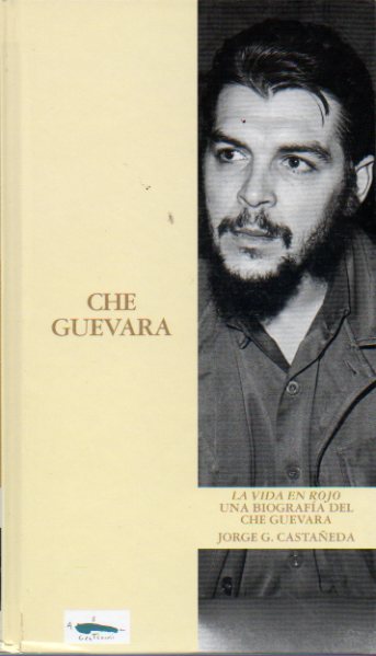 LA VIDA EN ROJO. UNA BIOGRAFA DEL CHE GUEVARA. Prlogo de Ramn Prez-Maura.