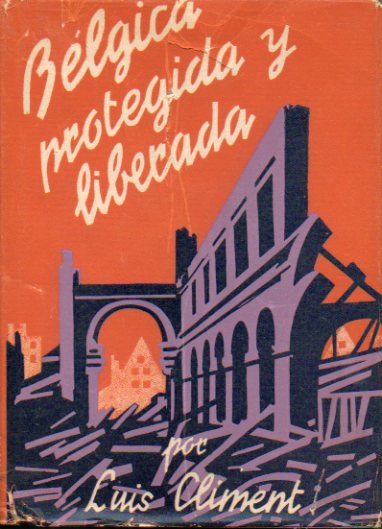 BLGICA, PROTEGIDA Y LIBERADA. UN AO ENTRE LOS BELGAS (1944-1945).