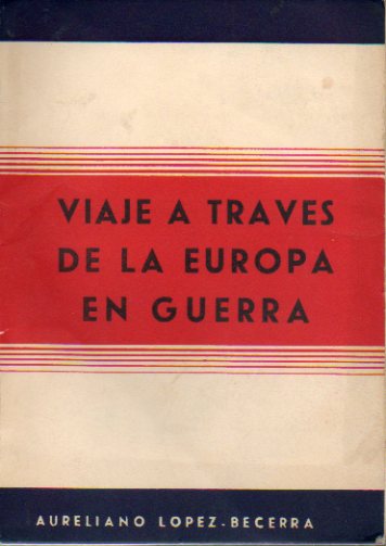 VIAJE A TRAVS DE LA EUROPA EN GUERRA.