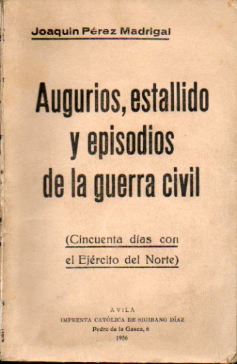 AUGURIOS, ESTALLIDO Y EPISODIOS DE LA GUERRA CIVIL. Cincuenta das con el Ejrcito del Norte.