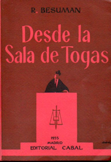 DESDE LA SALA DE TOGAS. Ancodtas, chispazos y crnicas de tribunales. Prlogo de Manuel Escobedo.