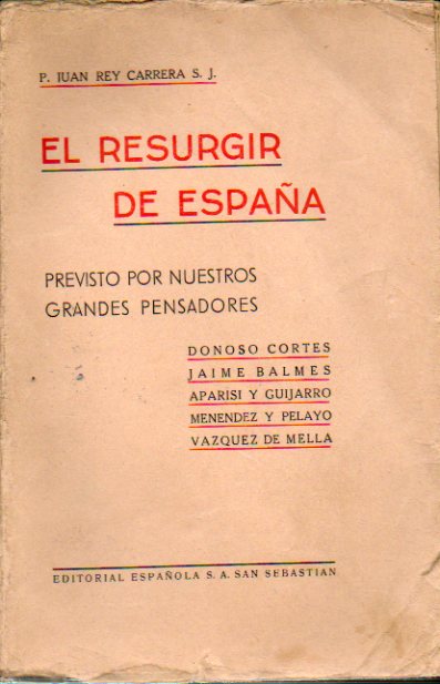 EL RESURGIR DE ESPAA PREVISTO POR NUESTROS GRANDES PENSADORES. DONOSO CORTS. JAIME BALMES. APARISI Y GUIJARRO. MENNDEZ Y PELAYO. VZQUEZ DE MELLA.