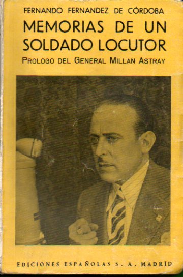 MEMORIAS DE UN SOLDADO LOCUTOR. La guerra que yo he vivido y la guerra que yo he cantado. Prlogo del General Milln Astray. 1 edicin.