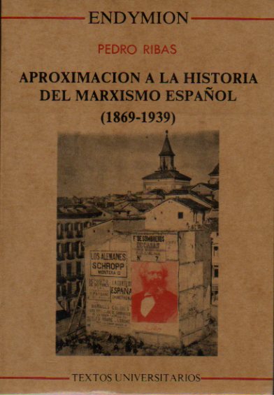 APROXIMACIN A LA HISTORIA DEL MARXISMO ESPAOL (1869-1939).