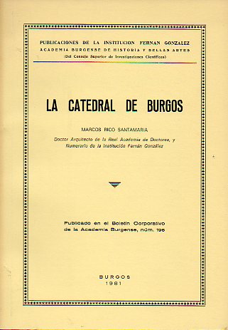 LA CATEDRAL DE BURGOS. Algo sobre sus achaques, sus remedios y algunas curiosidades.