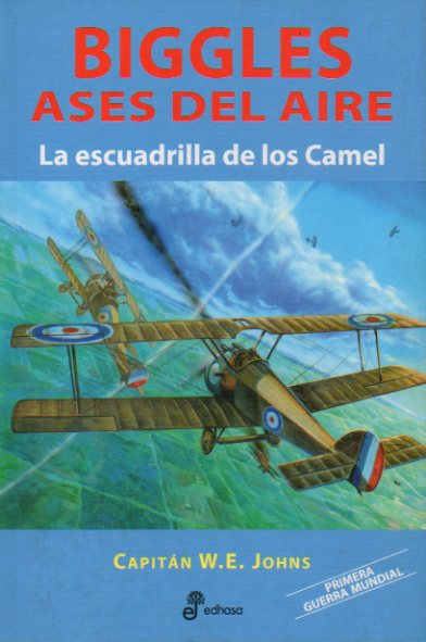 BIGGLES. ASES DEL AIRE. La escuadrilla de los Camel.