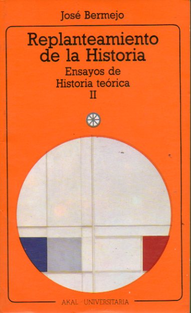 REPLANTEAMIENTO DE LA HISTORIA. Ensayos de Historia Terica II.