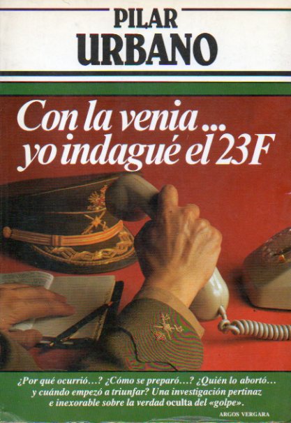 CON LA VENIA... YO INDAGU EL 23-F. 7 ed.
