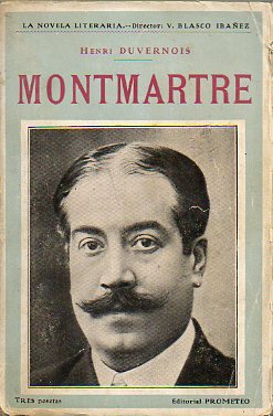 MONTMARTRE. Novela. Prl. Vicente Blasco Ibez.