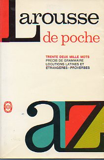 LAROUSSE DE POCHE. Trente deux mille mots. Prcis de Grammaire. Locutions latines et trangres. Proverbes.