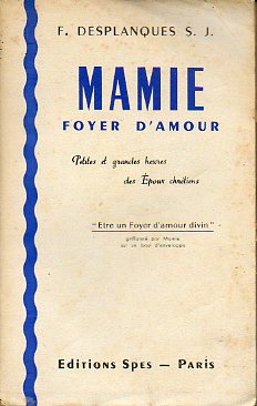 MAMIE, FOYER DAMOUR. Petites et grandes heures des poux chrtiens. Dedicado por el autor.