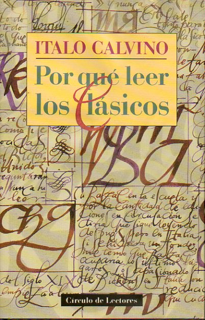 POR QU LEER LOS CLSICOS. Textos sobre La Odisea, Jenofonte, Ovidio, Nezami, Tirant lo Blanc, Gerolamo Cardano, Galileo, Cyrano en la Luna, Denis Did