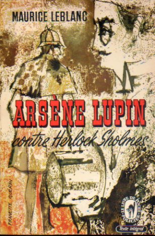 ARSNE LUPIN CONTRE SHERLOCK HOLMES.
