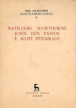 TRES ESCRITORES NORTEAMERICANOS. V. NATHANIEL HAWTHORNE. JOHN DOS PASSOS. F. SCOTT FITGERALD.