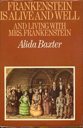 FRANKENSTEIN IS ALIVE AND WELL AND LIVING WITH MRS. FRANKESTEIN.