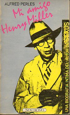 MI AMIGO HENRY MILLER. Prlogo de Henry Miller.