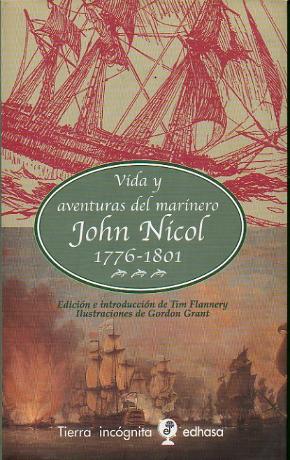 VIDA Y AVENTURAS DEL MARINERO JOHN NICOL (1776-1801). Edicin e introduccin de Tim Flannery. Ilustraciones de Gordon Grant. 1 edicin espaola.