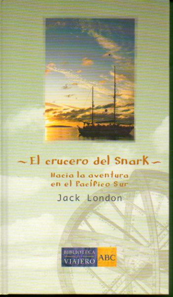 EL CRUCERO DEL SNARCK. Hacia la aventura en el Pacfico Sur.