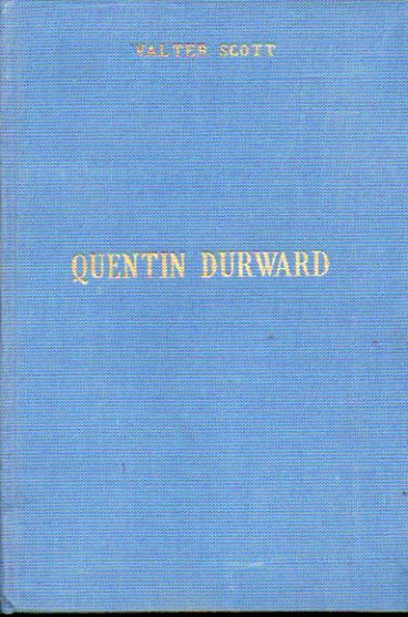 QUENTIN DURWARD. Nota preliminar de Luis Hernndez Alonso.