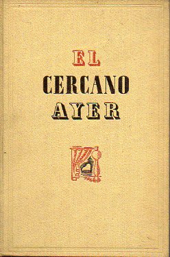 EL CERCANO AYER. 1 ed. espaola.