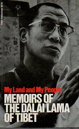 MY LAND AND MY PEOPLE. MEMOIRS OF THE DALAI LAMA OF TIBET.