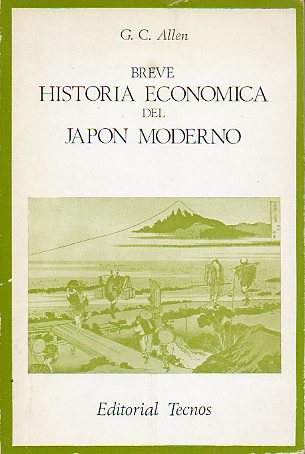 BREVE HISTORIA ECONMICA DEL JAPN MODERNO.(1867-1937). con un captulo suplementario sobre RECUPERACIN ECONMICA Y EXPANSIN (1945-1937).