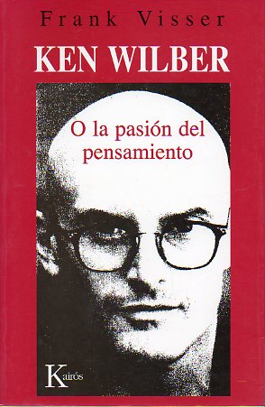 KEN WILBER O LA PASIN DEL PENSAMIENTO.