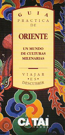 GUA PRCTICA DE ORIENTE. UN MUNDO DE CULTURAS MILENARIAS.