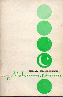 MOHAMMEDANISM. An Historical Survey. Second Edition.