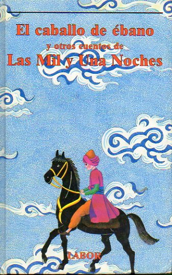 EL CABALLO DE BANO Y OTROS CUENTOS DE LAS MIL Y UNA NOCHES. Ilustraciones de M ngeles Toms. 2 ed.