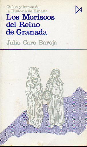 LOS MORISCOS DEL REINO DE GRANADA. Ensayo de Historia Social. 3 ed.