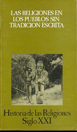 HISTORIA DE LAS RELIGIONES SIGLO XXI. Vol. 11. LAS RELIGIONES DE LOS PUEBLOS SIN TRADICIN ESCRITA. 1 edicin en castellano.