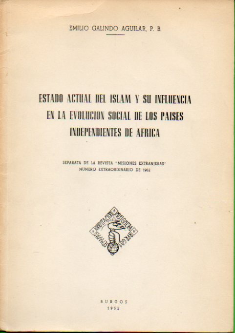 ESTADO ACTUAL DEL ISLAM Y SU INFLUENCIA EN LA EVOLUCIN SOCIAL DE LOS PASES INDEPENDIENTES DE FRICA. Separata de la revista Misiones Extranjeras, n