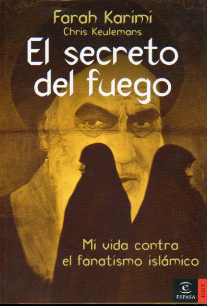 EL SECRETO DEL FUEGO. Mi vida contra el fanatismo islmico.