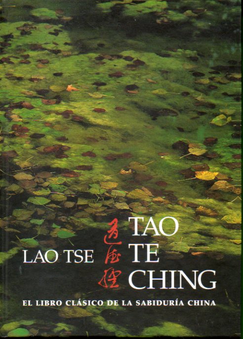 TAO TE CHING. El libro clsico de la sabidura china.