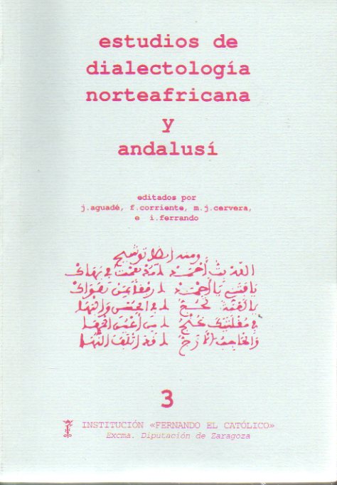 EDNA. ESTUDIOS DE DIALECTOLOGA NORTEAFRICANA Y ANDALUS. N 3. El rabe andalus en Aragn: fuentes y vas de aproximacin; Arabismos dialectales del