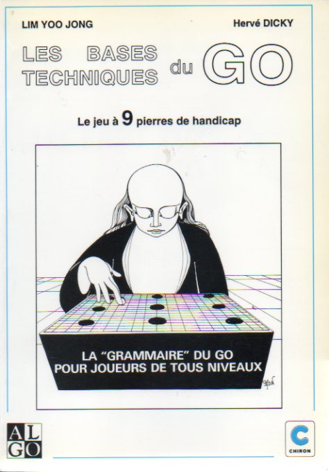 LES BASES TECHNIQUES DU GO. Livre 1. LE JEU A 9 PIERRES DE HANDICAP. 3e dition.