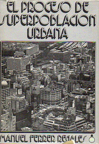 EL PROCESO DE SUPERPOBLACIN URBANA.