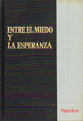 ENTRE EL MIEDO Y LA ESPERANZA. Reflexiones sobre el mundo de hoy. Con un Prefacio a la edicin espaola.