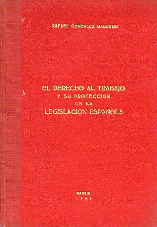 EL DERECHO AL TRABAJO Y SU PROTECCIN EN LA LEGISLACIN ESPAOLA. La lucha contra el paro.