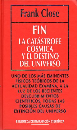 FIN. LA CATSTROFE CSMICA Y EL DESTINO DEL UNIVERSO.