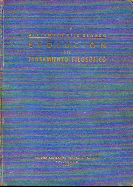 EVOLUCIN DEL PENSAMIENTO FILOSFICO. De Thales de Mileto a Martn Heidegger.