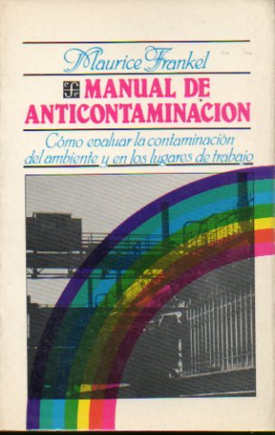 MANUAL DE ANTICONTAMINACIN. Cmo evaluar la contaminacin del ambiente y en los lugares de trabajo.