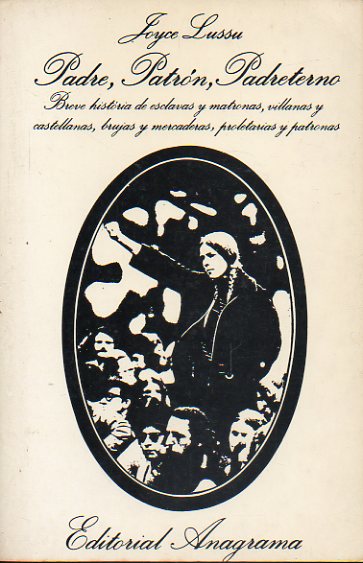 PADRE, PATRN, PADRETERNO. Breve historia de esclavos y matronas, villanas y castellanas, brujas y mercaderas, proletarias y patronas.