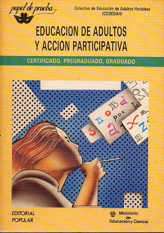 EDUCACIN DE ADULTOS Y ACCIN PARTICIPATIVA. Certificado, Pregraduado, Graduado.