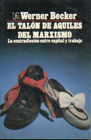 EL TALN DE AQUILES DEL MARXISMO. La contradiccin entre capital y trabajo. 1 edicin espaola de 3.000 ejs. Ej. N 776..