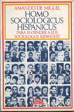 HOMO SOCIOLOGICUS HISPANICUS. Para entender a los sociologos espaoles. 1 edic.