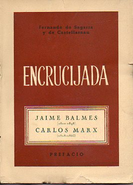 ENCRUCIJADA. JAIME BALMES (1810-1848) Y CARLOS MARX (1818-1883).
