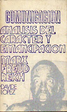 ANLISIS DEL CARCTER Y EMANCIPACIN. MARX, FREUD, REICH. Con un eplogo de Roberto Speziale-Bagliacca, Notas sobre Wilhelm Reich.