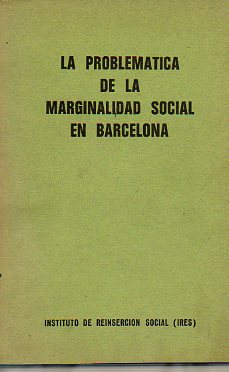LA PROBLEMTICA DE LA MARGINALIDAD SOCIAL EN BARCELONA.